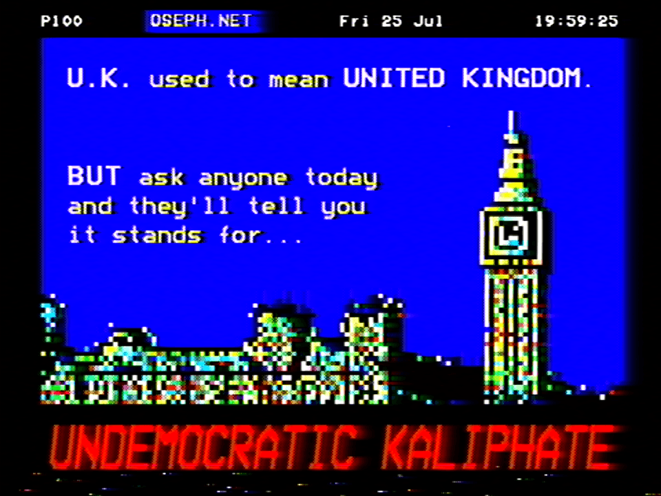 UK used to mean United Kingdom. But ask anyone today and they'll tell you it stands for Undemocratic Kaliphate
